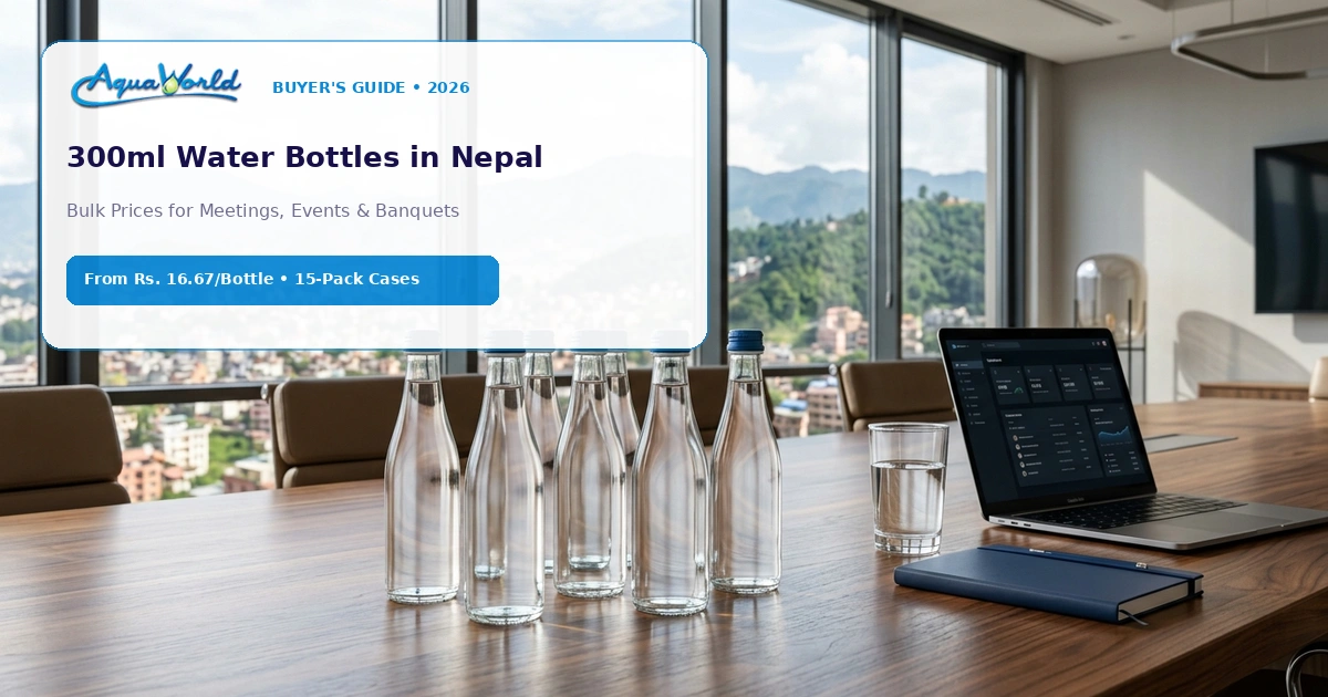 300ml Water Bottles in Nepal: Bulk Prices for Meetings, Events & Banquets (2026)